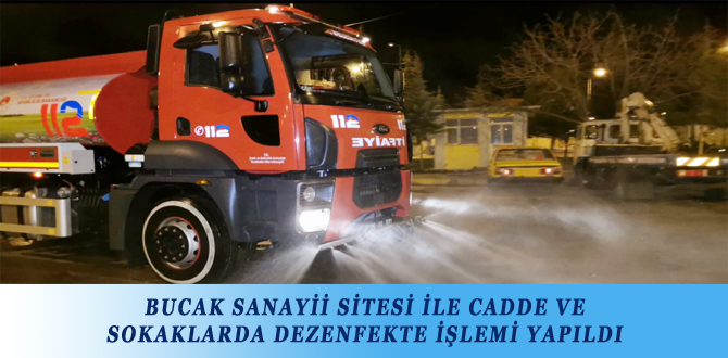 BUCAK SANAYİİ SİTESİ İLE CADDE VE SOKAKLARDA DEZENFEKTE İŞLEMİ YAPILDI