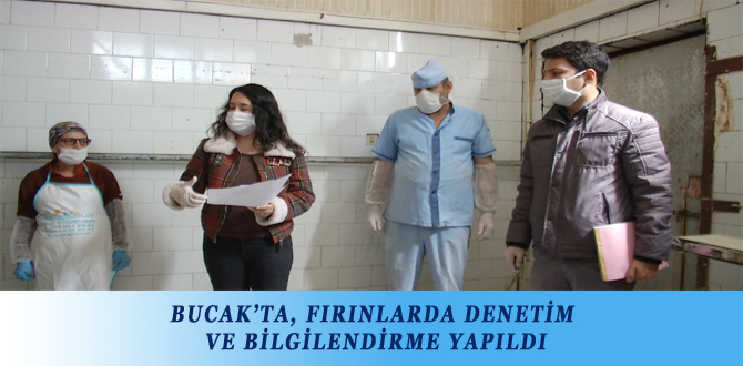 BUCAK’TA, FIRINLARDA DENETİM VE BİLGİLENDİRME YAPILDI