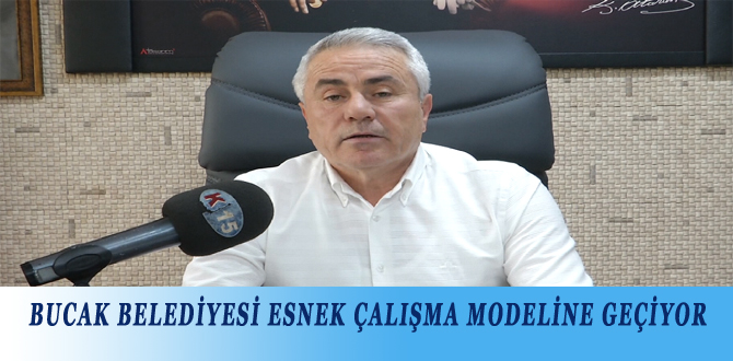 BUCAK BELEDİYESİ ESNEK ÇALIŞMA MODELİNE GEÇİYOR