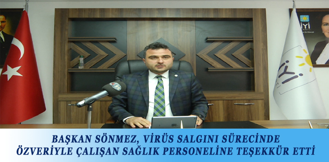 BAŞKAN SÖNMEZ, VİRÜS SALGINI SÜRECİNDE ÖZVERİYLE ÇALIŞAN SAĞLIK PERSONELİNE TEŞEKKÜR ETTİ