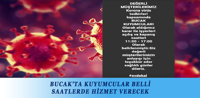 BUCAK’TA KUYUMCULAR BELLİ SAATLERDE HİZMET VERECEK