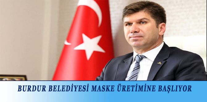 BURDUR BELEDİYESİ MASKE ÜRETİMİNE BAŞLIYOR