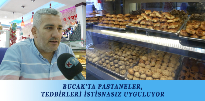 BUCAK’TA PASTANELER, TEDBİRLERİ İSTİSNASIZ UYGULUYOR