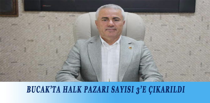 BUCAK’TA HALK PAZARI SAYISI 3’E ÇIKARILDI