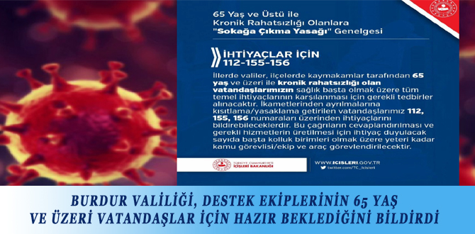 BURDUR VALİLİĞİ, DESTEK EKİPLERİNİN 65 YAŞ VE ÜZERİ VATANDAŞLAR İÇİN HAZIR BEKLEDİĞİNİ BİLDİRDİ