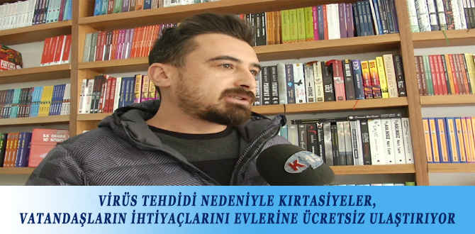 VİRÜS TEHDİDİ NEDENİYLE KIRTASİYELER, VATANDAŞLARIN İHTİYAÇLARINI EVLERİNE ÜCRETSİZ ULAŞTIRIYOR