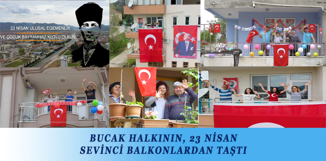 BUCAK HALKININ, 23 NİSAN SEVİNCİ BALKONLARDAN TAŞTI