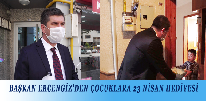 BAŞKAN ERCENGİZ’DEN ÇOCUKLARA 23 NİSAN HEDİYESİ