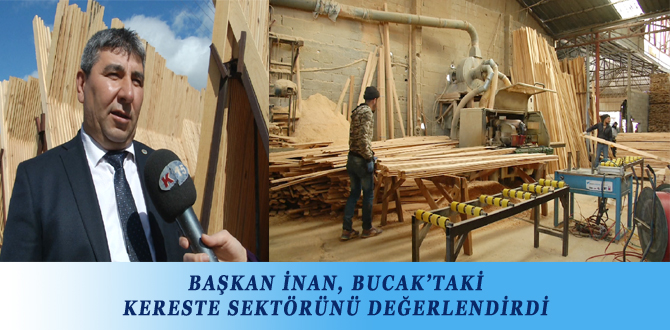 BAŞKAN İNAN, BUCAK’TAKİ KERESTE SEKTÖRÜNÜ DEĞERLENDİRDİ