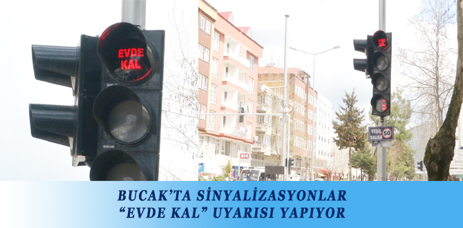 BUCAK’TA SİNYALİZASYONLAR “EVDE KAL” UYARISI YAPIYOR