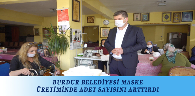 BURDUR BELEDİYESİ MASKE ÜRETİMİNDE ADET SAYISINI ARTTIRDI