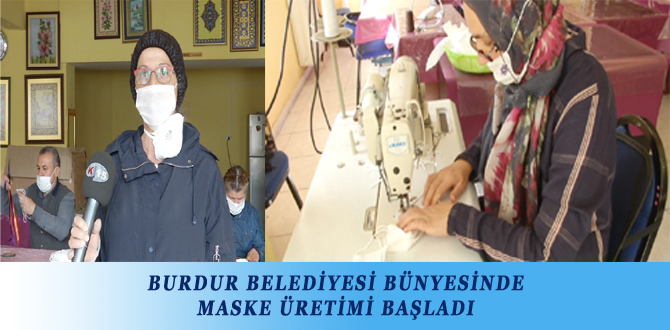 BURDUR BELEDİYESİ BÜNYESİNDE MASKE ÜRETİMİ BAŞLADI