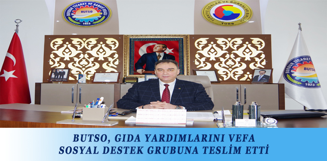 BUTSO, GIDA YARDIMLARINI VEFA SOSYAL DESTEK GRUBUNA TESLİM ETTİ