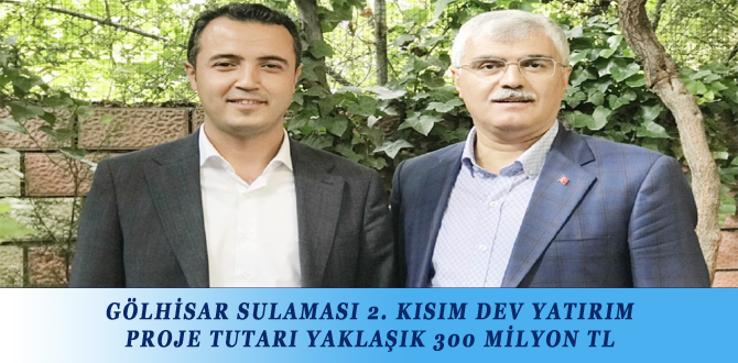 GÖLHİSAR SULAMASI 2. KISIM DEV YATIRIM PROJE TUTARI YAKLAŞIK 300 MİLYON TL