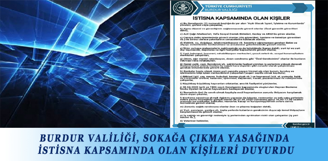 BURDUR VALİLİĞİ, SOKAĞA ÇIKMA YASAĞINDA İSTİSNA KAPSAMINDA OLAN KİŞİLERİ DUYURDU