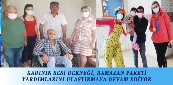 KADININ SESİ DERNEĞİ, RAMAZAN PAKETİ YARDIMLARINI ULAŞTIRMAYA DEVAM EDİYOR