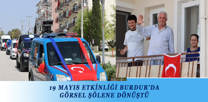 19 MAYIS ETKİNLİĞİ BURDUR’DA GÖRSEL ŞÖLENE DÖNÜŞTÜ