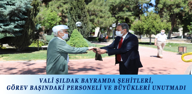 VALİ ŞILDAK BAYRAMDA ŞEHİTLERİ, GÖREV BAŞINDAKİ PERSONELİ VE BÜYÜKLERİ UNUTMADI