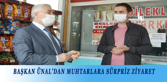 BAŞKAN ÜNAL’DAN MUHTARLARA SÜRPRİZ ZİYARET