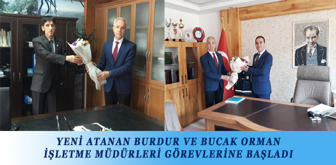 YENİ ATANAN BURDUR VE BUCAK ORMAN İŞLETME MÜDÜRLERİ GÖREVLERİNE BAŞLADI