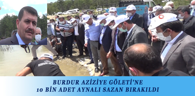 BURDUR AZİZİYE GÖLETİ’NE 10 BİN ADET AYNALI SAZAN BIRAKILDI