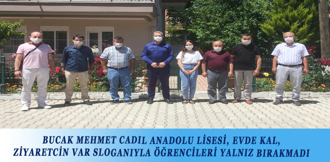 BUCAK MEHMET CADIL ANADOLU LİSESİ, EVDE KAL, ZİYARETCİN VAR SLOGANIYLA ÖĞRENCİLERİ YALNIZ BIRAKMADI