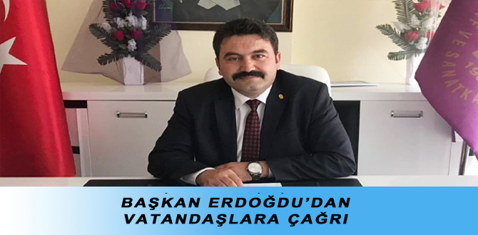 BAŞKAN ERDOĞDU’DAN VATANDAŞLARA ÇAĞRI