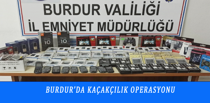 BURDUR’DA KAÇAKÇILIK OPERASYONU