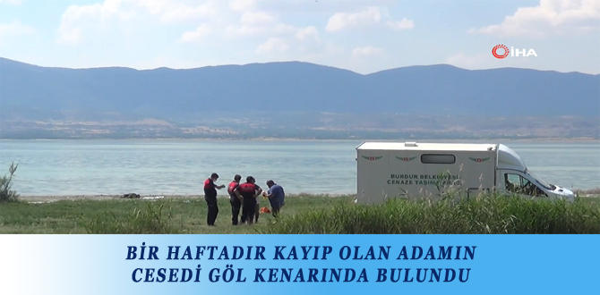 BİR HAFTADIR KAYIP OLAN ADAMIN CESEDİ GÖL KENARINDA BULUNDU