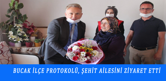 BUCAK İLÇE PROTOKOLÜ, ŞEHİT AİLESİNİ ZİYARET ETTİ