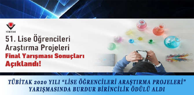 TÜBİTAK 2020 YILI “LİSE ÖĞRENCİLERİ ARAŞTIRMA PROJELERİ” YARIŞMASINDA BURDUR BİRİNCİLİK ÖDÜLÜ ALDI