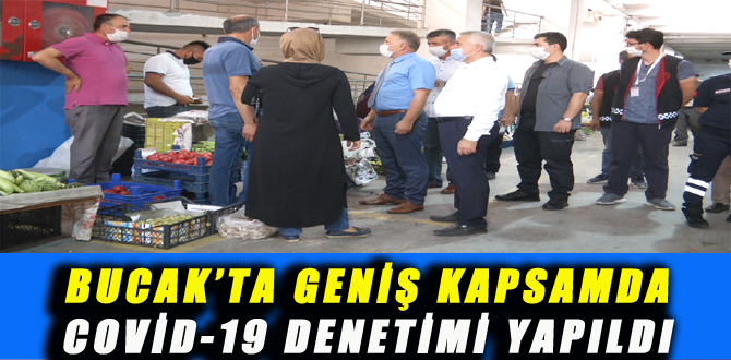 BUCAK’TA GENİŞ KAPSAMDA COVİD-19 DENETİMİ YAPILDI