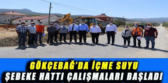 GÖKÇEBAĞ’DA İÇME SUYU ŞEBEKE HATTI ÇALIŞMALARI BAŞLADI