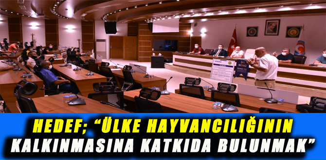 HEDEF; “ÜLKE HAYVANCILIĞININ KALKINMASINA KATKIDA BULUNMAK”