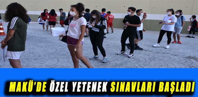 MAKÜ’DE ÖZEL YETENEK SINAVLARI BAŞLADI