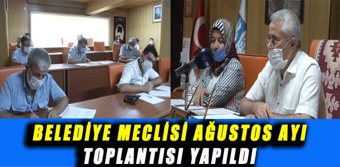 BELEDİYE MECLİSİ AĞUSTOS AYI TOPLANTISI YAPILDI