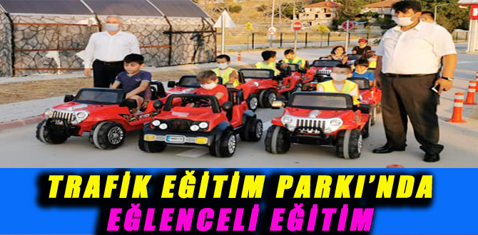 TRAFİK EĞİTİM PARKI’NDA EĞLENCELİ EĞİTİM