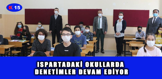 ISPARTADAKİ OKULLARDA DENETİMLER DEVAM EDİYOR