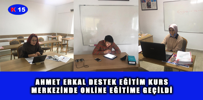 AHMET ERKAL DESTEK EĞİTİM KURS MERKEZİNDE ONLİNE EĞİTİME GEÇİLDİ