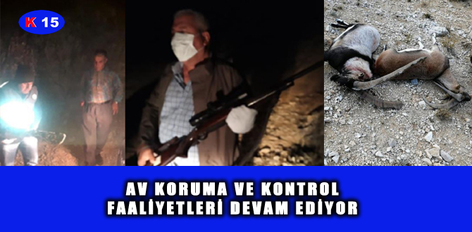 AV KORUMA VE KONTROL FAALİYETLERİ DEVAM EDİYOR