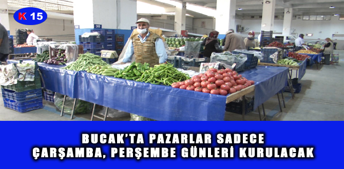 BUCAK’TA PAZARLAR SADECE ÇARŞAMBA, PERŞEMBE GÜNLERİ KURULACAK