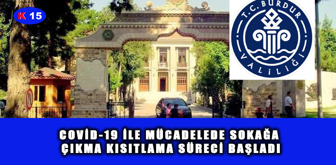 COVİD-19 İLE MÜCADELEDE SOKAĞA ÇIKMA KISITLAMA SÜRECİ BAŞLADI