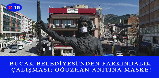 BUCAK BELEDİYESİ’NDEN FARKINDALIK ÇALIŞMASI; OĞUZHAN ANITINA MASKE!