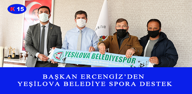 BAŞKAN ERCENGİZ’DEN YEŞİLOVA BELEDİYE SPORA DESTEK