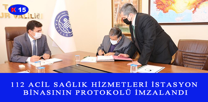 112 ACİL SAĞLIK HİZMETLERİ İSTASYON BİNASININ PROTOKOLÜ İMZALANDI