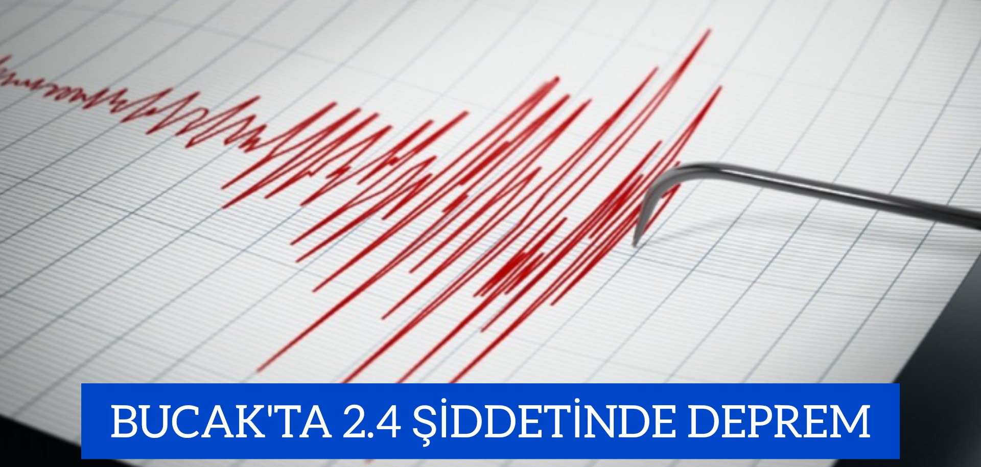 BUCAK’TA 2.4 ŞİDDETİNDE DEPREM