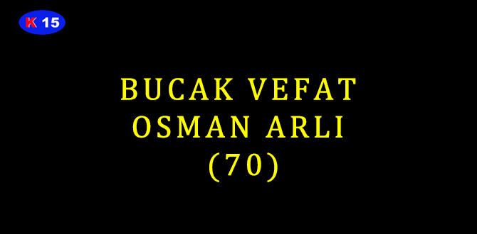 BUCAK VEFAT OSMAN ARLI (70)