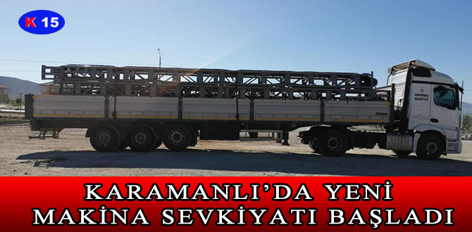 KARAMANLI’DA YENİ MAKİNA SEVKİYATI BAŞLADI