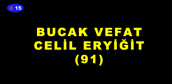 BUCAK VEFAT CELİL ERYİĞİT (91)