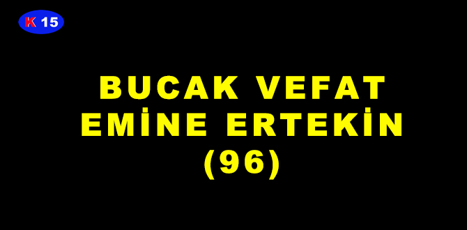 BUCAK VEFAT EMİNE ERTEKİN (96)